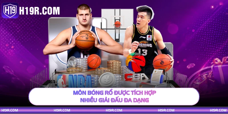 Môn bóng rổ được tích hợp nhiều giải đấu đa dạng