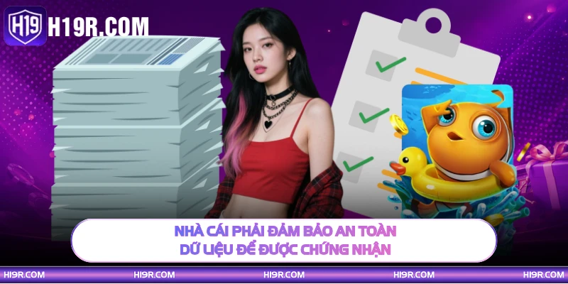 Nhà cái phải đảm bảo an toàn dữ liệu để được chứng nhận