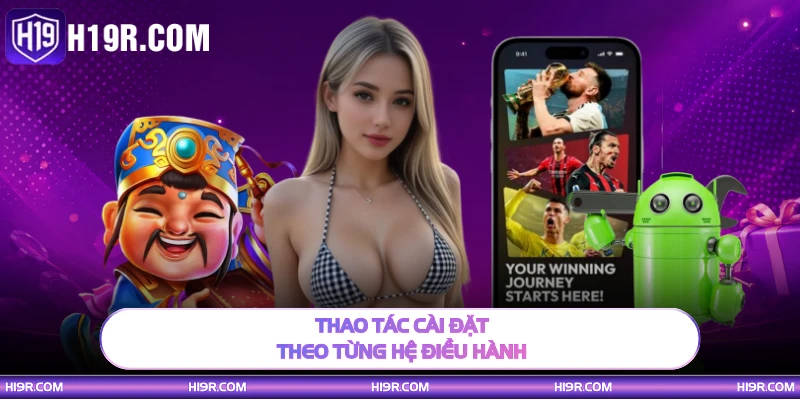 Thao tác cài đặt theo từng hệ điều hành