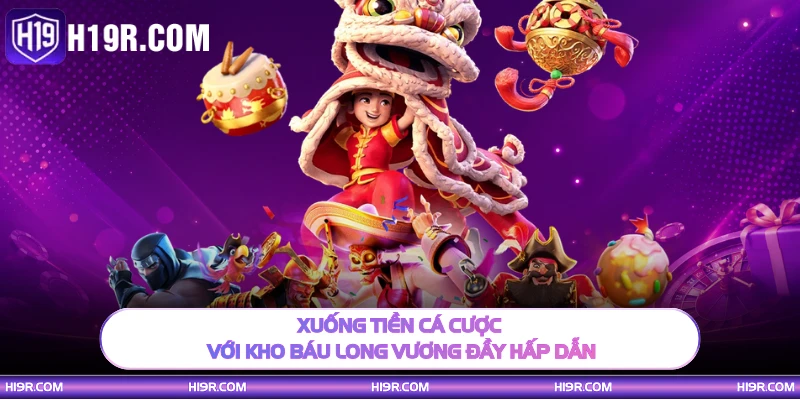 Xuống tiền cá cược với Kho Báu Long Vương đầy hấp dẫn